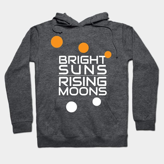 Bright Suns, Rising Moons - English - Galaxy's Edge Inspired Hoodie by Here With The Ears